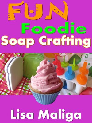 cover image of Fun Foodie Soap Crafting
